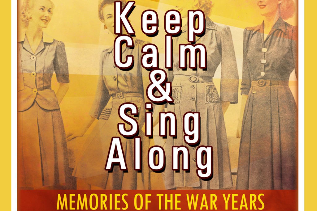 Keep Calm & Sing Along - Memories of the War Years