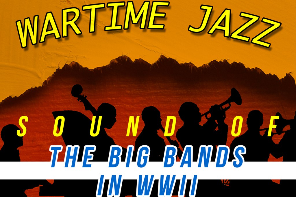 Jazz at War - Sound of the Big Bands in WWII